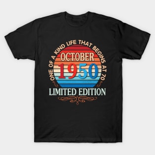 October 1950 One Of A Kind Life That Begins At 70 Years Old Limited Edition Happy Birthday To Me You T-Shirt